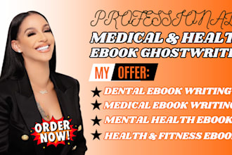 write medical ebook, health and fitness ebook writer, dental, mental health book