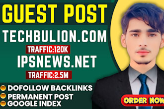publish dofollow guest post on techbullion and ipsnews,net