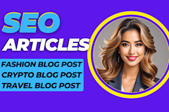 write engaging SEO article writing, fashion, crypto, and travel blog post