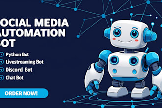 develop automated social media bot, discord bot, python bot, live streaming bot