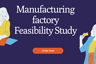make feasibility study for manufacturing factory