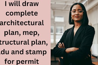 draw complete architectural plan, mep, structural plan, adu and stamp for permit