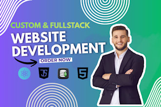 do custom website development as full stack developer, front end developer