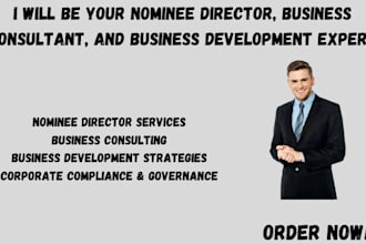 be your nominee director, business consultant, and business development expert