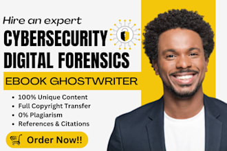 write cybersecurity ebook, ai, digital forensics, quantum computing, ghostwriter