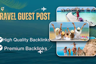 provide travel back links via travel guest post on high da travel blogs
