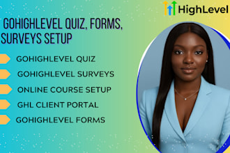 setup your gohighlevel online course, ghl surveys, ghl forms, ghl quiz setup