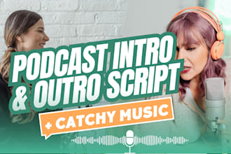 write your podcast outro script and do a catchy intro with music for any niche