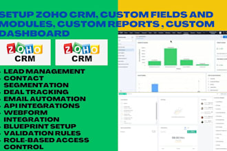 setup zoho CRM, custom fields and modules, custom reports , custom dashboard
