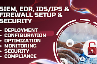 deploy, configure, and optimize siem, edr, ids ips, and firewalls