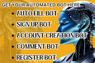make auto fill bot, sign up bot, account creation bot, comment bot, register bot