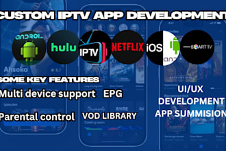 develop custom iptv app for smart tv , android ,ios and web with admin panel