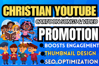 promote christian youtube videos, cartoon songs, channel management