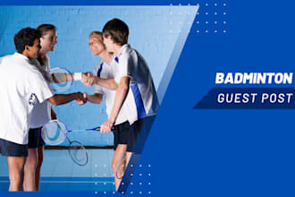 provide on badminton guest post on high authority pure badminton blog
