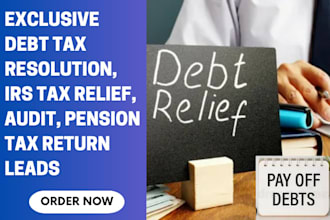 generate debt resolution tax relief leads irs tax audit pension tax return leads