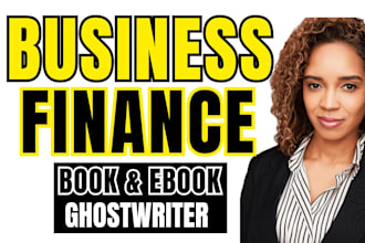 ghostwrite business book or finance ebook writer, ghostwriter