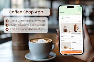 develop a custom mobile app for coffee shops like starbucks, tim hortons