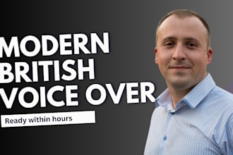 record your rich, warm and confident british male voice over