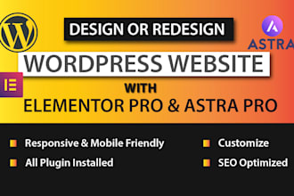 design any responsive wordpress website using astra pro and elementor pro