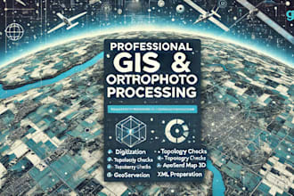 digitize maps, process orthophotos, and prepare gis data professionally