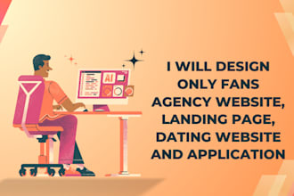 design only fans agency website, landing page, dating website and application