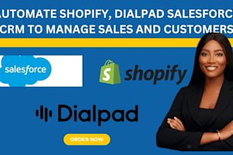 automate shopify, dialpad salesforce CRM to manage sales and customers