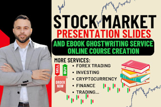 do stock market powerpoint slides, forex trading, course creation, ebook writing