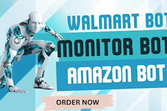 develop walmart bot, shopping bot, scraping bot, monitoring bot, automation bot