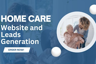 generate homecare lead elderly care lead with home care website