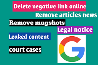 remove negative links court cases delete mugshots bad articles on google search