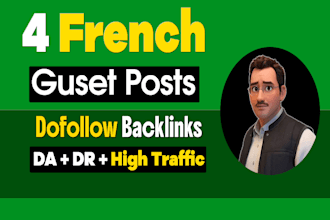 4 unique guest posts on french big authority websites with dofollow backlinks