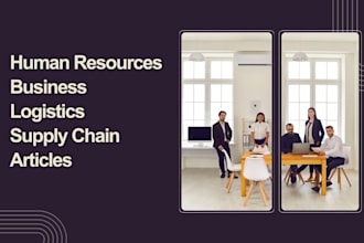write engaging human resource, business, supply chain, and logistics articles