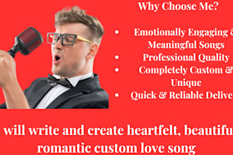 write and create heartfelt, beautiful romantic custom love song
