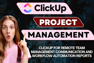 clickup for remote team management communication and workflow automation reports