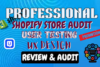 audit ecommerce shopify store, user testing, shopify marketing and shopify sales