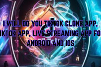 do your tiktok clone app, tiktok app, live streaming app for android and ios