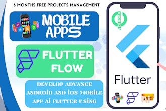develop advance  android and ios mobile app ai flutter using dart, flutter flow