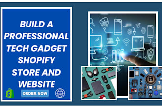build a professional tech gadget shopify store and website