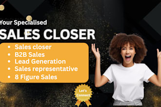 be your b2b 8 figure high ticket sales closer representative and sales agent