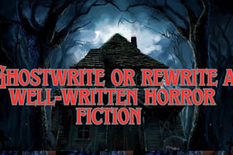 ghostwrite or rewrite scary horror story, thriller novel