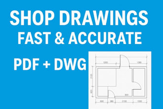 create accurate 2d shop drawings with full details and dimensions