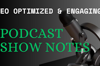 write your detailed SEO podcast show notes