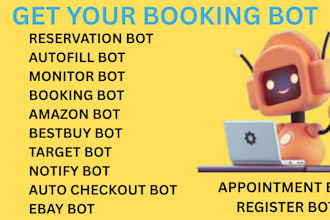 develop reservation bot, monitor bot, autofill bot, booking bot, notify bot