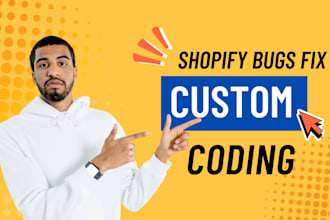 shopify bug fix and custom coding for store performance