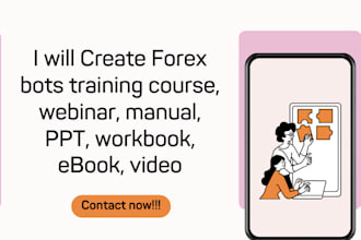 create forex bots training course, webinar, manual, PPT, workbook, ebook, video
