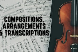 compose, arrange or transcript any piece of music for you