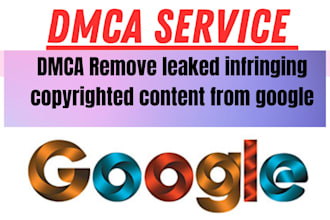 remove leaked copyrighted infringing content from google search under dmca