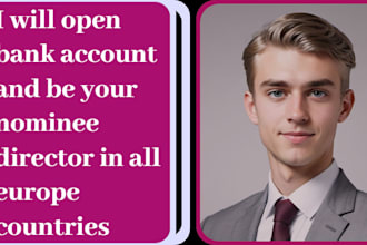 open bank account and be your nominee director in all europe countries