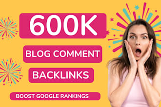 do 600k high quality SEO blog comment backlinks service