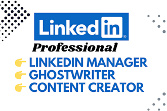 be your linkedin manager, ghostwriter and content creator